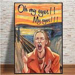 Friends Phoebe Buffay Oh My Eyes Funny Poster Canvas