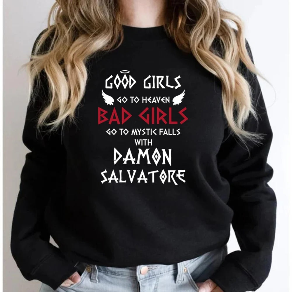 Good Girls Go To Heaven Bad Girls Go To Mystic Falls with Damon Salvatore Sweatshirt