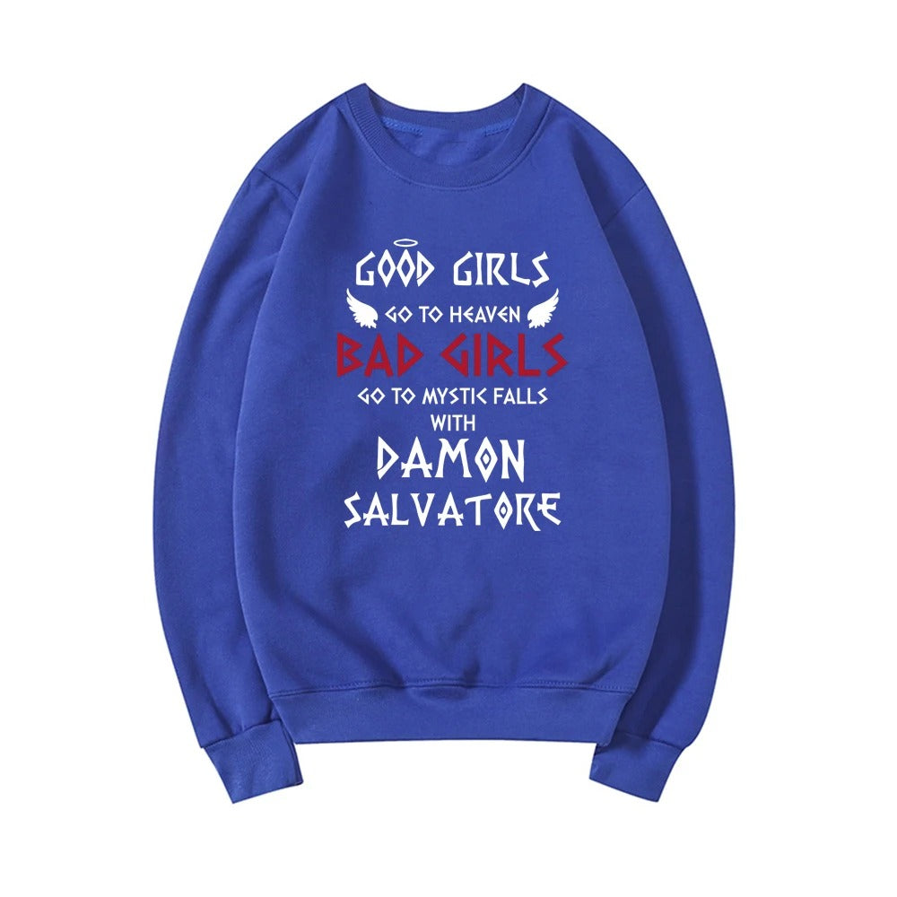 Good Girls Go To Heaven Bad Girls Go To Mystic Falls with Damon Salvatore Sweatshirt
