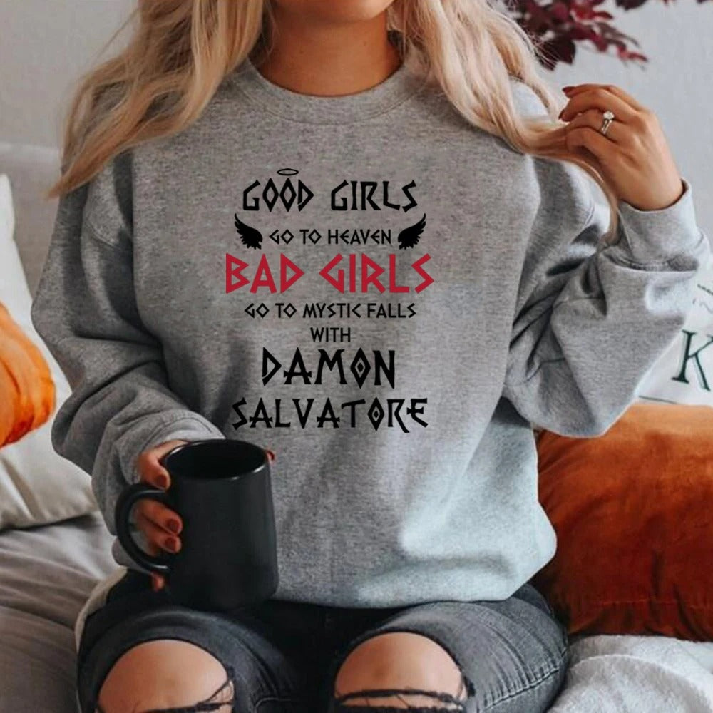 Good Girls Go To Heaven Bad Girls Go To Mystic Falls with Damon Salvatore Sweatshirt