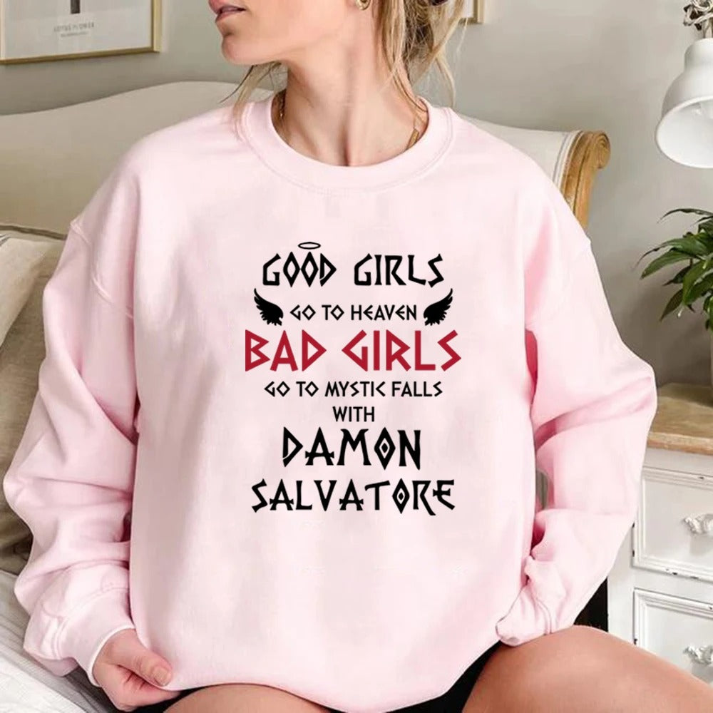 Good Girls Go To Heaven Bad Girls Go To Mystic Falls with Damon Salvatore Sweatshirt