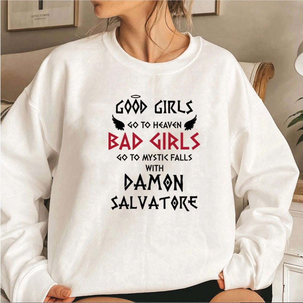 Good Girls Go To Heaven Bad Girls Go To Mystic Falls with Damon Salvatore Sweatshirt