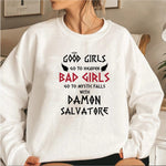 Good Girls Go To Heaven Bad Girls Go To Mystic Falls with Damon Salvatore Sweatshirt