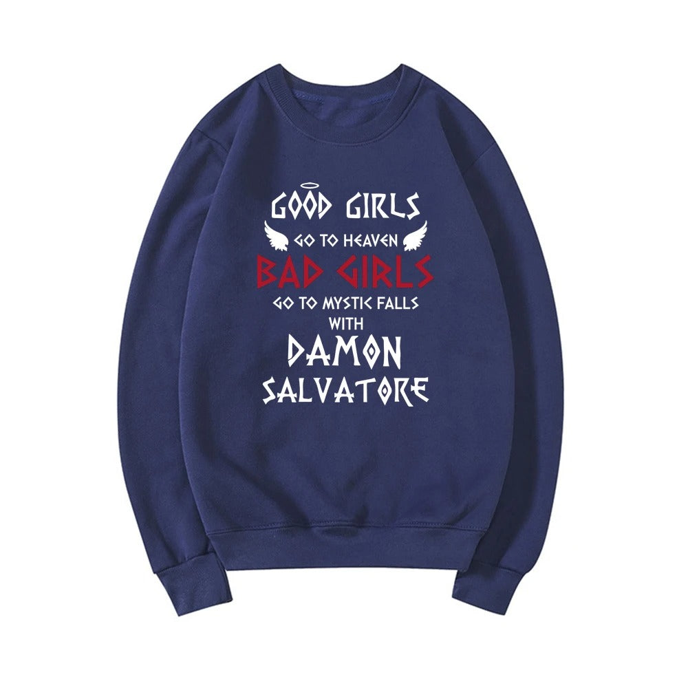 Good Girls Go To Heaven Bad Girls Go To Mystic Falls with Damon Salvatore Sweatshirt