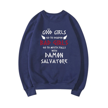 Good Girls Go To Heaven Bad Girls Go To Mystic Falls with Damon Salvatore Sweatshirt